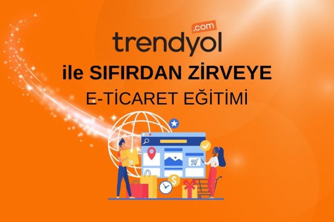 ile SIFIRDAN ZİRVEYE E-TİCARET EĞİTİMİ