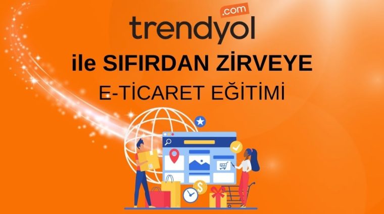 ile SIFIRDAN ZİRVEYE E-TİCARET EĞİTİMİ